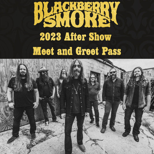 2023 Blackberry Smoke Tour After Show Meet and Greet Pass